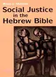 Social Justice in the Hebrew Bible ― What Is New and What Is Old