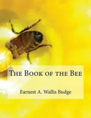 The Book of the Bee by Earnest A. Wallis Budge (English) Paperback Book