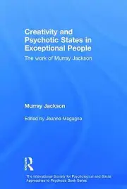 Creativity and Psychotic States in Exceptional People: The work of Murray Jackso