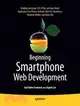 Beginning Smartphone Web Development: Building JavaScript, CSS, HTML and Ajax-based Applications for iPhone, Android, Palm Pre, BlackBerry, Windows Mobile, and Nokia S60