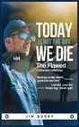 Today is NOT the Day We Die by Jim Query Hardcover Book