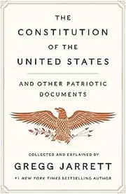 The Constitution of the United States and Other Patriotic Documents