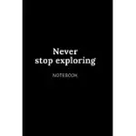 NEVER STOP EXPLORING NOTEBOOK: CUTE GIFT FOR WOMEN AND GIRLS - 6 X 9 - 120 COLLEGE RULED PAGE... - JOURNAL, NOTEBOOK, DIARY, COMPOSITION BOOK)