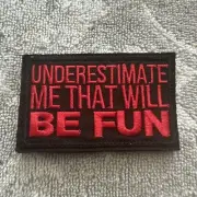 UNDERESTIMATE ME THAT WILL BE FUN American Hook & Loop Morale Patch