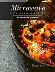 Microwave: Tasty and Delicious dishes