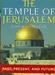 The Temple of Jerusalem ― Past, Present, and Future