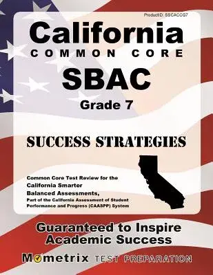 California Common Core Sbac Grade 7 Success Strategies: Common Core Test Review for the California Smarter Balanced Assessments
