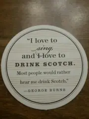 I Love To Sing And I Love To Drink Scotch Coaster