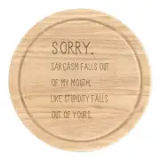 Sorry Sarcasm Falls Out Of My Mouth Round Chopping Cheese Board Funny