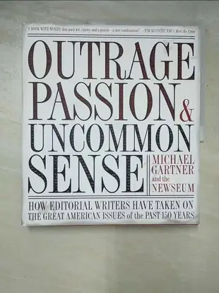 【書寶二手書T9／原文小說_JCE】Outrage, Passion, And Uncommon Sense: How Editorial Writers Have Taken on the Great American Issues of the Past 150 Years_Gartner, Michael