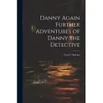 DANNY AGAIN FURTHER ADVENTURES OF DANNY THE DETECTIVE
