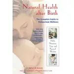 NATURAL HEALTH AFTER BIRTH: THE COMPLETE GUIDE TO POSTPARTUM WELLNESS