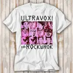 ULTRAVOX ROCKWROK 搖滾樂隊音樂 T 恤上衣中性 4244