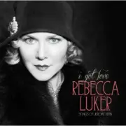 REBECCA LUKER - I Got Love (songs Of Jerome Kern) - CD - **NEW/STILL SEALED**