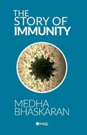The Story of Immunity by Medha Deshmukh-Bhaskaran Paperback Book