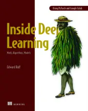 Inside Deep Learning Math Algorithms Models by Edward Raff