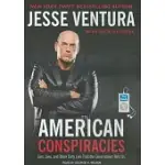 AMERICAN CONSPIRACIES: LIES, LIES, AND MORE DIRTY LIES THAT THE GOVERNMENT TELLS