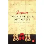 JAPAN TOOK THE J.A.P. OUT OF ME