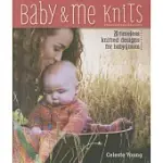BABY & ME KNITS: 20 TIMELESS KNITTED DESIGNS FOR MOM & BABY