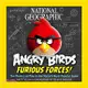 National Geographic Angry Birds Furious Forces ― The Physics at Play in the World's Most Popular Game