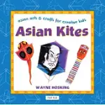 ASIAN KITES: ASIAN ARTS & CRAFTS FOR CREATIVE KIDS