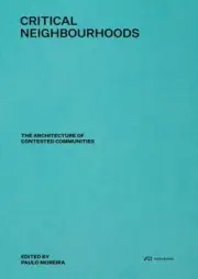 Critical Neighbourhoods: The Architecture of Contested Communities [Hardback]