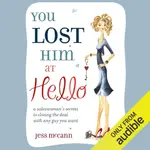 YOU LOST HIM AT HELLO: A SALESWOMAN'S SECRETS TO CLOSING THE DEAL WITH ANY GUY YOU WANT/JESS MCCANN《HCI》【禮筑外文書店】