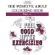 Colohue: The Positive Adult Colouring Book Part 1- I Feel Good After Exercising: 30 Day Inspirational Daily Affirmations With D