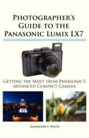 Photographer's Guide to the Panasonic Lumix LX7 by White, Alexander S.