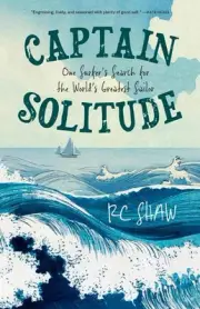 Captain Solitude: One Surfer's Search for the World's Greatest Sailor by Rc Shaw