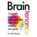 THE BRAINTENANCE: A SCIENTIFIC GUIDE TO CREATING HEALTHY HABITS AND REACHING YOUR GOALS/JULIA RAVEY ESLITE誠品