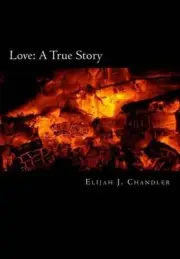 Love: A True Story by Elijah J. Chandler (English) Paperback Book