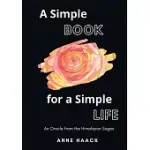 A SIMPLE BOOK FOR A SIMPLE LIFE: AN ORACLE FROM THE HIMALAYAN SAGES (ART BOOK)