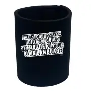 Wish Could Speak Idiot - Funny Can Bottle Stubbie Novelty Gift Stubby Holder