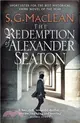 The Redemption of Alexander Seaton：Alexander Seaton 1: Top notch historical thriller by the author of the acclaimed Seeker series