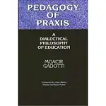 PEDAGOGY OF PRAXIS: A DIALECTICAL PHILOSOPHY OF EDUCATION