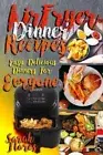 Airfryer Dinner Recipes: Airfryer Cookbook For Beginners And Food Lovers,