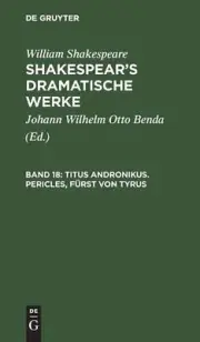 Titus Andronikus. Pericles, Frst Von Tyrus: Aus: [Dramatische Werke] Shakespear'