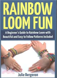 在飛比找三民網路書店優惠-Rainbow Loom Fun ― A Beginner'