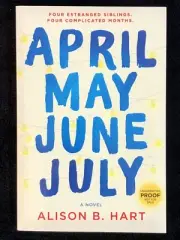 APRIL MAY JUNE JULY by Alison B. Hart, 4 Estranged Siblings 4 Complicated Months