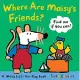 Where Are Maisy’s Friends?: A Maisy Lift-the-flap Book