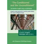THE CONDITIONED AND THE UNCONDITIONED: LATE MODERN ENGLISH TEXTS ON PHILOSOPHY: INCLUDES A CORPUS OF ENGLISH PHILOSOPHY TEXTS