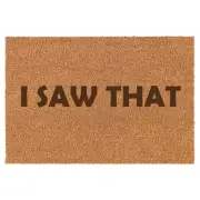 Coir Door Mat Entry Doormat Funny I Saw That