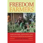 FREEDOM FARMERS: AGRICULTURAL RESISTANCE AND THE BLACK FREEDOM MOVEMENT