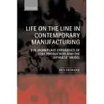 LIFE ON THE LINE IN CONTEMPORARY MANUFACTURING: THE WORKPLACE EXPERIENCE OF LEAN PRODUCTION AND THE ”JAPANESE” MODEL