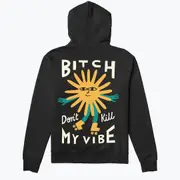 Bitch Don't Kill My Vibe Hoodie Crewneck Sweatshirt Pullover
