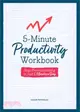 5-Minute Productivity Workbook: Stop Procrastinating in Just 5 Minutes a Day