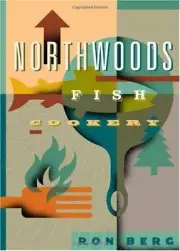 NORTHWOODS FISH COOKERY By Ron Berg **BRAND NEW**