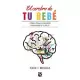 El cerebro de tu bebé / Brain Rules for Baby: Como Criar a Un Nino Inteligente Y Feliz De Cero a Cinco / How to Raise a Smart an