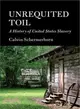 Unrequited Toil ― A History of United States Slavery